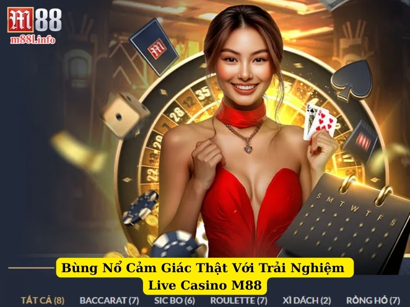 bùng nổ cảm giác thật với trải nghiệm live casino m88